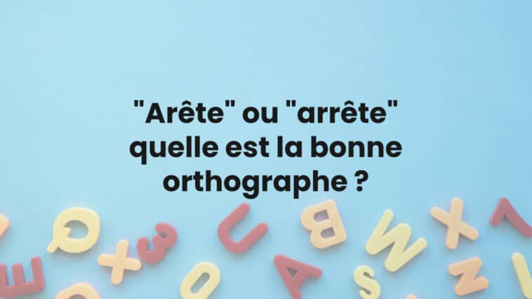 "Arête" ou "arrête" : quelle est la bonne orthographe ?