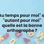 "Au temps pour moi" ou "autant pour moi" : quelle est la bonne orthographe ?
