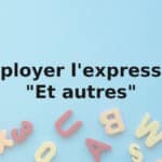 comment-bien-employer-lexpression-et-autres