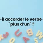 Faut-il accorder le verbe avec "plus d’un" ?