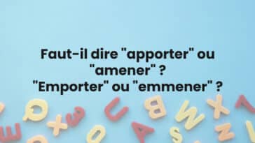 Faut-il dire "apporter" ou "amener" ? "Emporter" ou "emmener" ?