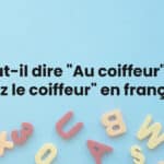 Faut-il dire "Au coiffeur" ou "Chez le coiffeur" en français ?