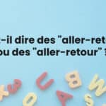 Faut-il dire des "aller-retours ou des "aller-retour" ?