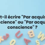 Faut-il écrire "Par acquis de conscience" ou "Par acquit de conscience" ?
