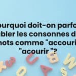 Pourquoi doit-on parfois doubler les consonnes dans les mots comme "accourir" ou "acourir "?