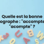 Quelle est la bonne orthographe : "accompte" ou "acompte" ?