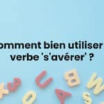 Comment bien utiliser le verbe 's'avérer' ?