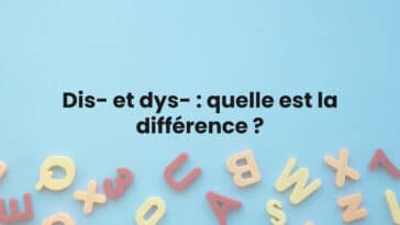 Dis- et dys- : quelle est la différence ?