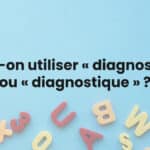 Doit-on utiliser « diagnostic » ou « diagnostique » ?