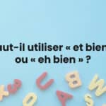 Faut-il utiliser « et bien » ou « eh bien » ?